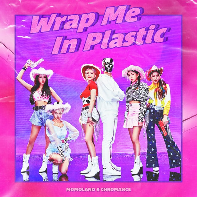 Wrap Me In Plastic - Album · MOMOLAND, CHROMANCE