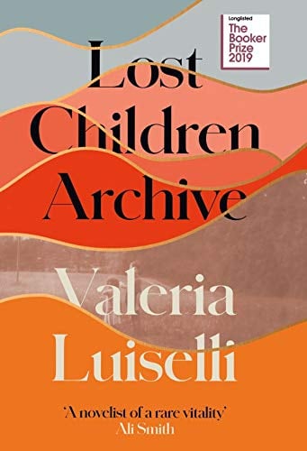 Lost Children Archive - Valeria Luiselli • 2019