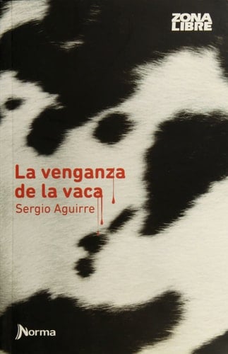 La venganza de la vaca - SERGIO AGUIRRE • 2015