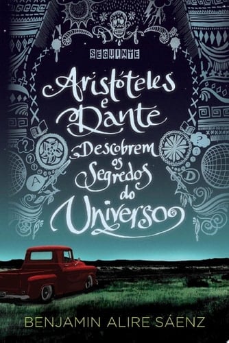 Aristóteles e Dante descobrem os segredos do Universo - Benjamin Alire Sáenz • 2014