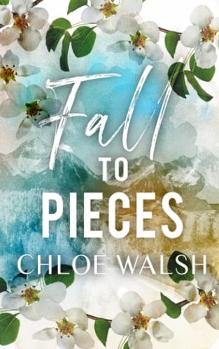 Fall to Pieces: Broken #2 (The Broken Series) - Chloe Walsh β’ 2019