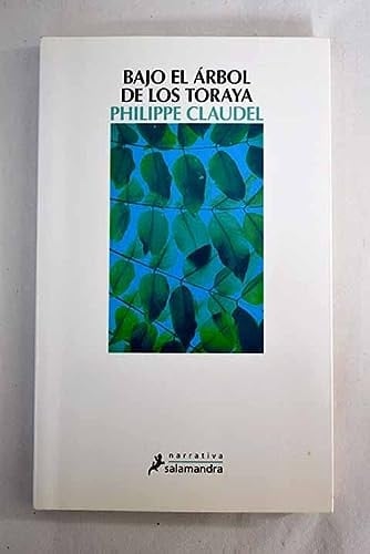 Bajo el árbol de los toraya - Philippe Claudel · 2017
