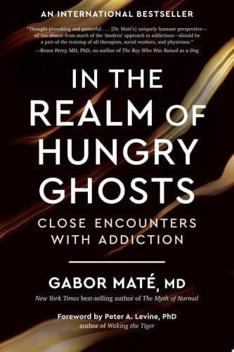 In the Realm of Hungry Ghosts - Gabor Maté, MD · 2010