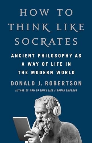 How to Think Like Socrates - Donald J. Robertson · 2025