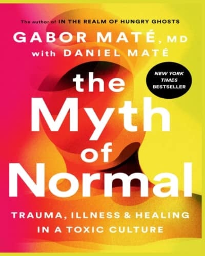 The Myth of Normal - Gabor Maté · 2022