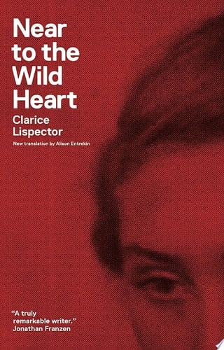 Near to the Wild Heart - Clarice Lispector · 2012