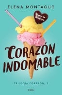 Corazón indomable (Trilogía Corazón 2) - Elena Montagud · 2016