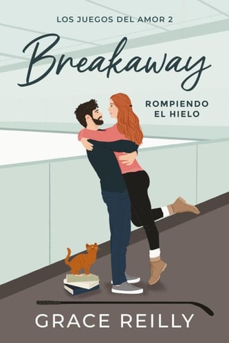Breakaway. Rompiendo El hielo (Los Juegos del Amor 2) - Grace Reilly · 2025