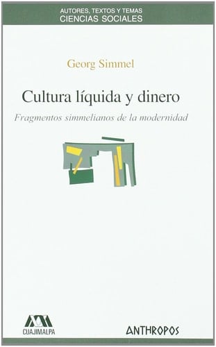 Cultura líquida y dinero fragmentos simmelianos de la modernidad - Georg Simmel · 2010