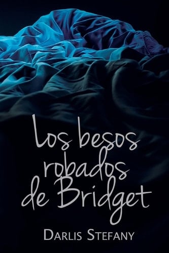 Los Besos Robados de Bridget - Darlis Stefany • 2015
