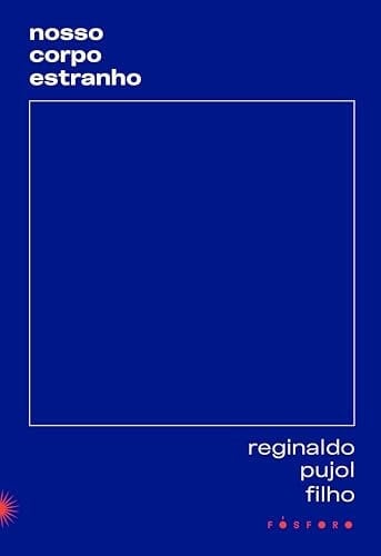 Nosso corpo estranho João Pedro : retrospectiva - Reginaldo Pujol Filho · 2024