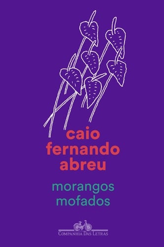 Morangos mofados - Caio Fernando Abreu, José Castello · 2019