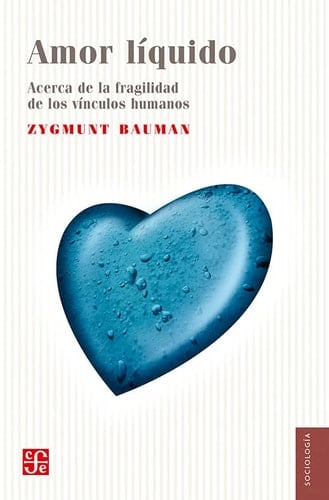 Amor Liquido. Acerca de La Fragilidad de Los Vinculos Humanos - Zygmunt Bauman · 2010