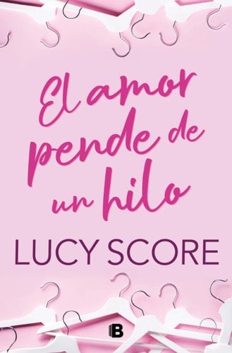 El amor pende de un hilo - Lucy Score · 2024