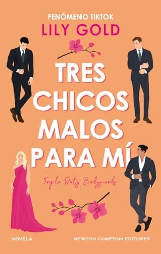 Tres chicos malos para mí. Fenómeno internacional en TikTok. Tres guardaespaldas, una diva en apuros. Spicy, divertida y brillante. - Lily Gold · 2024