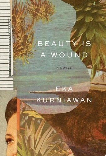 Beauty Is a Wound - Eka Kurniawan · 2015