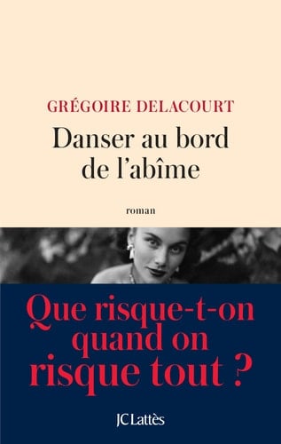 Danser au bord de l'abime (French Edition) - Grégoire Delacourt · 2017