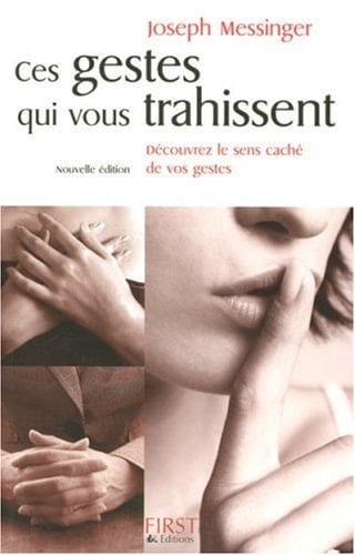 Ces gestes qui vous trahissent - Joseph Messinger · 2005