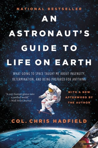 An Astronaut's Guide to Life on Earth - Chris Hadfield