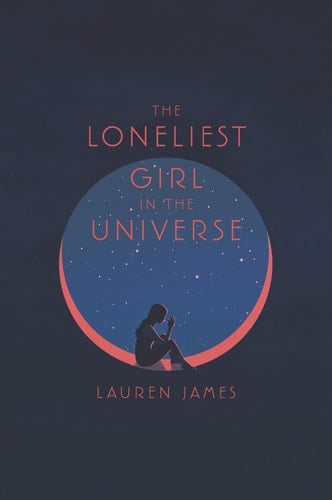 The Loneliest Girl in the Universe - Lauren James