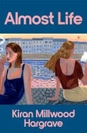 Almost Life - Kiran Millwood Hargrave