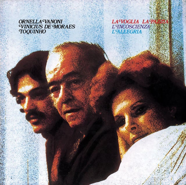 La voglia la pazzia l'incoscienza l'allegria - Album · Ornella Vanoni, Toquinho, Vinícius de Moraes