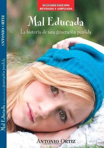Mal educada. La historia de una generación perdida (Spanish Edition) - Antonio Ortiz • 2013