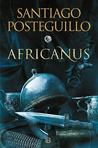 Africanus (Trilogía Africanus nº 1) (Spanish Edition) - Santiago Posteguillo • 2015