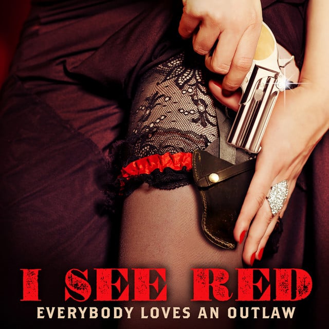 I See Red - Song · Everybody Loves an Outlaw