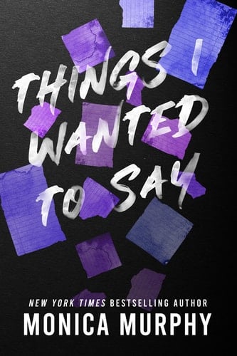 Things I Wanted to Say - Monica Murphy · 2023