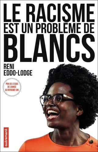 Le racisme est un problème de Blancs - Reni Eddo-Lodge · 2018