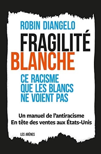 Fragilité blanche Ce racisme que les blancs ne voient pas - Robin J. DiAngelo