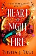 Heart of Night and Fire - Nisha J. Tuli · 2025