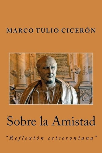 Sobre la Amistad - Marco Tulio Cicerón · 2017