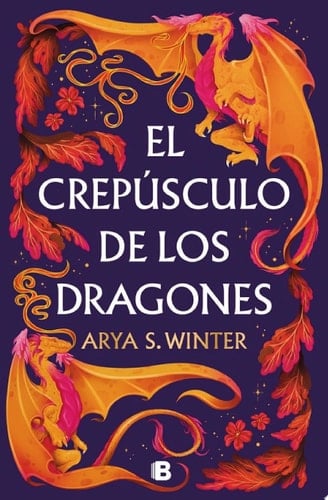 El crepúsculo de los dragones - Arya S. Winter · 2025