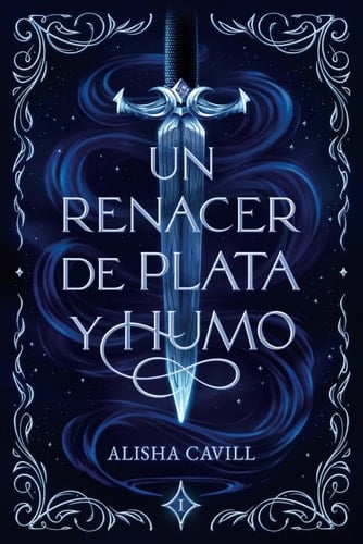 Un renacer de plata y humo (Abismo) (Spanish Edition) - Alisha Cavill · 2024