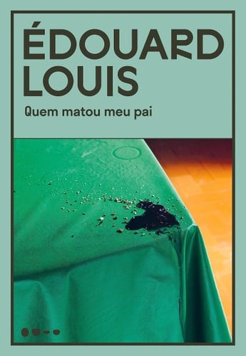 Quem matou meu pai - Édouard Louis · 2019