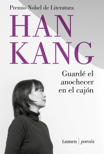 Guardé El Anochecer en El Cajón / I Put Away the Evening Inside a Drawer - Han Kang · 2025