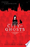 City of Ghosts - Victoria Schwab • 2018