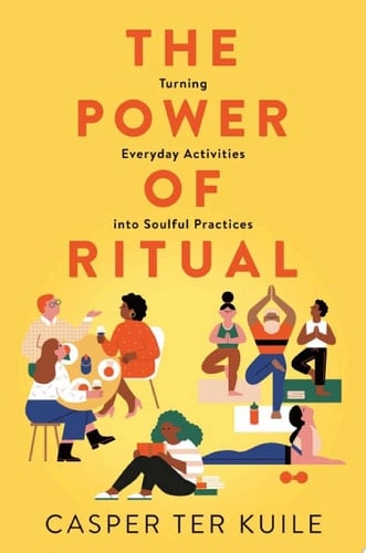 The Power of Ritual - Casper ter Kuile · 2020