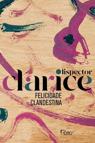 Felicidade Clandestina - Edicao Comemorativa (Em Portugues do Brasil) - Clarice Lispector • 2019