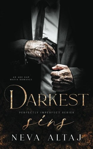 Darkest Sins: An Age Gap Mafia Romance (Perfectly Imperfect) - Neva Altaj · 2024