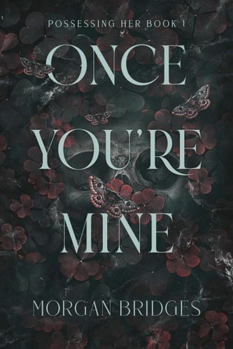 Once You're Mine: A Dark Stalker Romance - Morgan Bridges · 2024