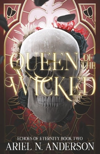 Queen of the Wicked Echoes of Eternity Book Two - Ariel N. Anderson · 2025