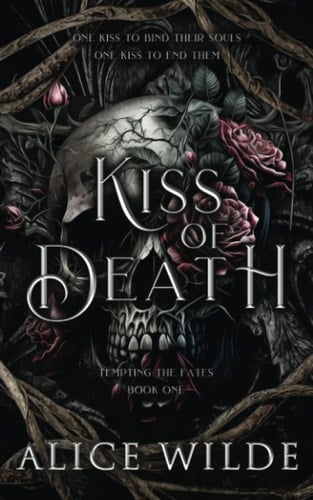 Kiss of Death: A Dark Gods and Monsters Fantasy Romance (Tempting the Fates) - Alice Wilde · 2023