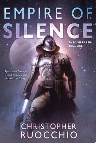 Empire of Silence (Sun Eater Book 1) - Christopher Ruocchio · 2018