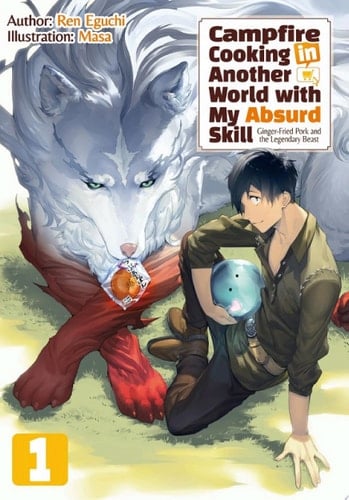 Campfire Cooking in Another World with My Absurd Skill: Volume 1 - Ren Eguchi · 2019