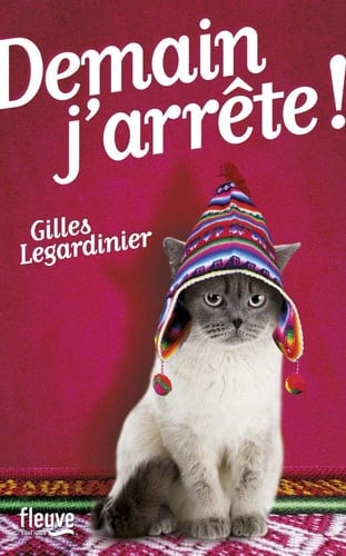 Demain j'arrête ! - Gilles Legardinier · 2011