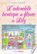 L'adorable boutique de fleurs de Lily - Lisa Darcy · 2022