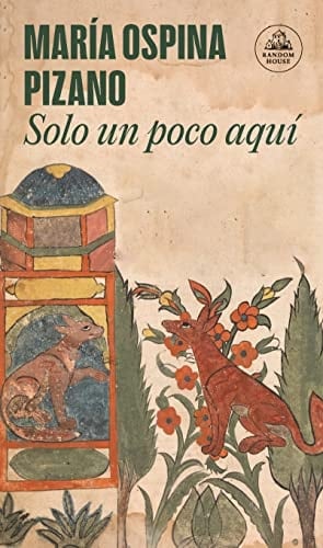 Solo un poco aquí́ - María Ospina Pizano · 2023